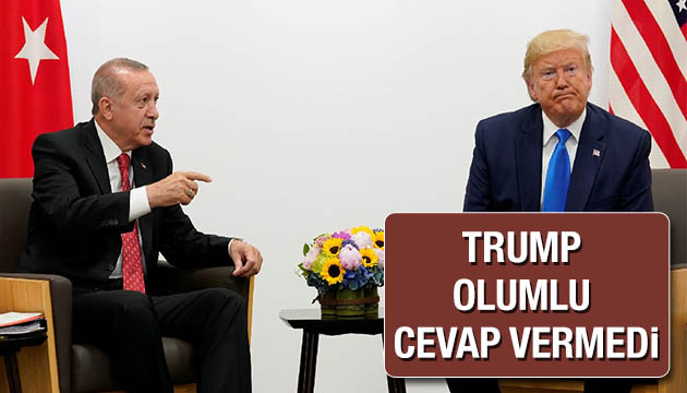 Erdoğan: Trump olumlu cevap vermedi